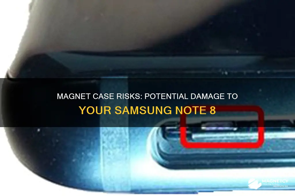 can a magnet case damage a note 8