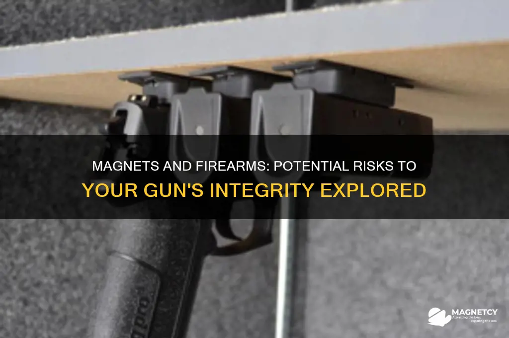 can a magnet damage a gun