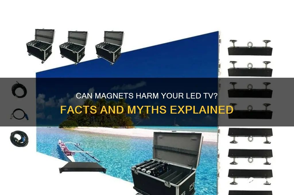 can a magnet damage an led tv