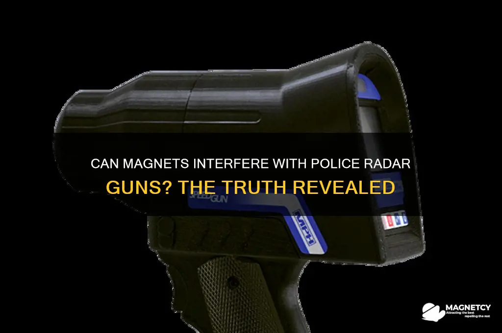 can a magnet distort a police officer radar gun