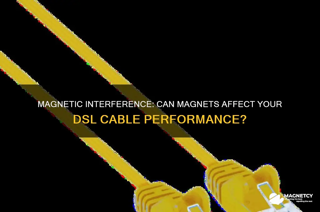 can a magnet interfere with dsl cable