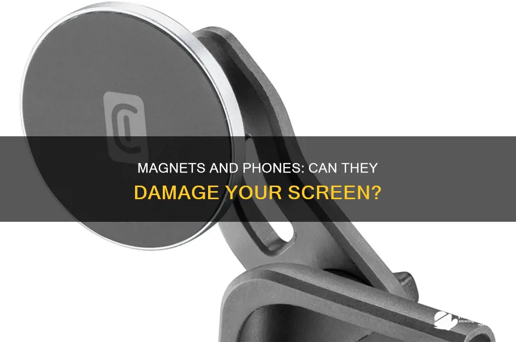 can a magnet mess up a cell phone screen