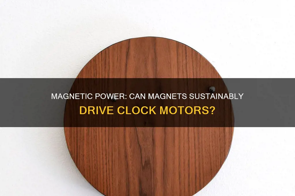 can a magnet power a clock motor