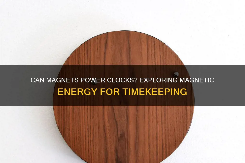 can a magnet power a clock