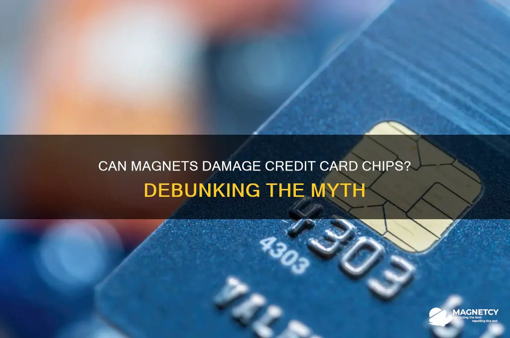 can a magnet ruin a credit card chip