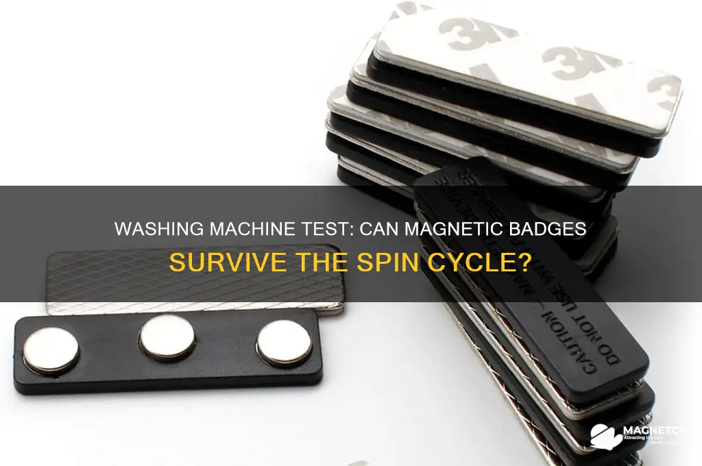 can a magnetic badge survive a washing machine