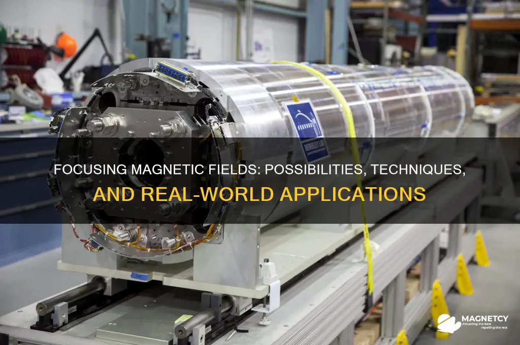 can a magnetic field be focused