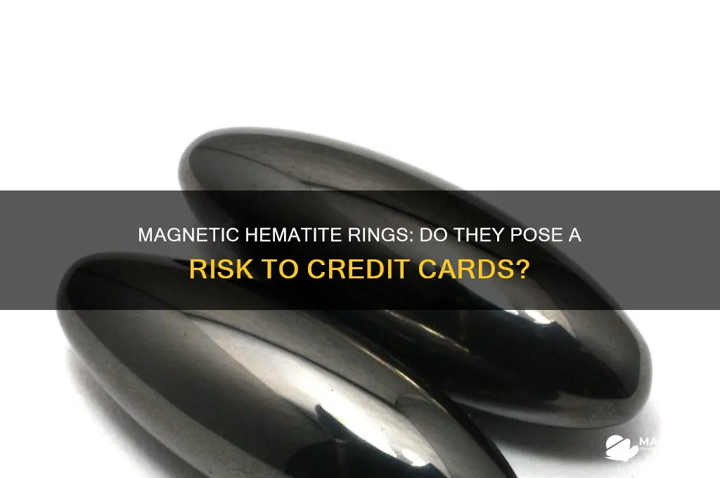 can a magnetic hematite ring harm your credit card