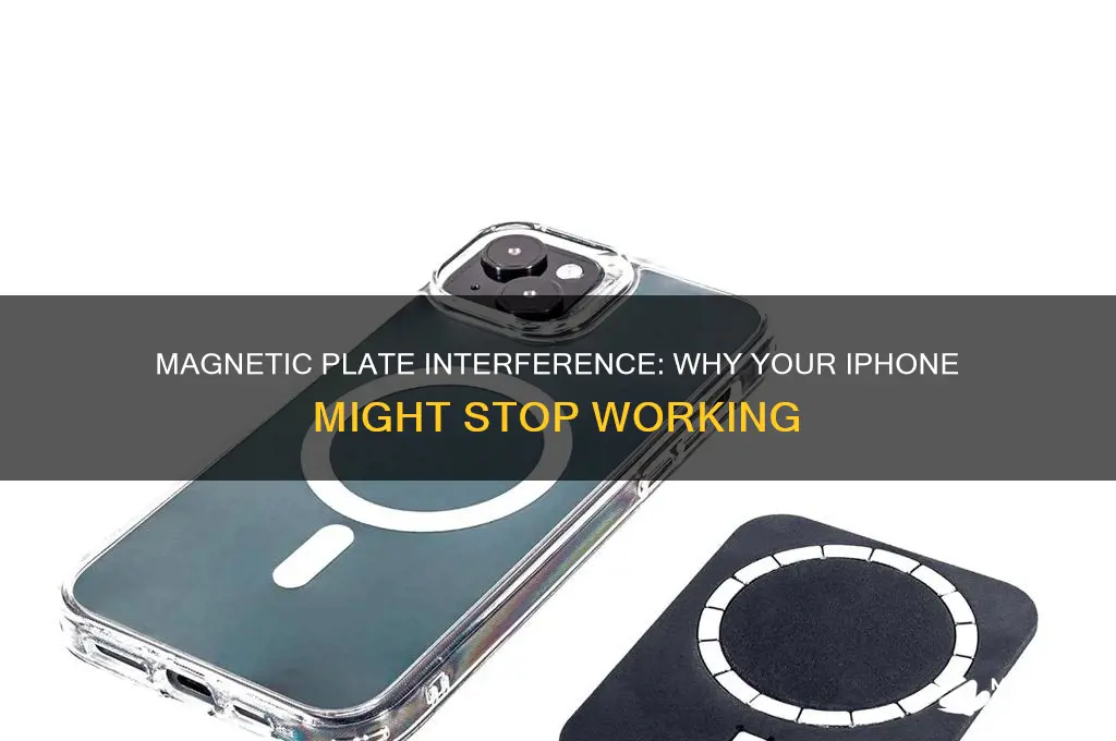 can a magnetic plate cause my iphone not to work