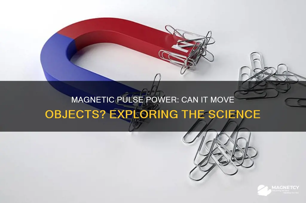 can a magnetic pulse move things