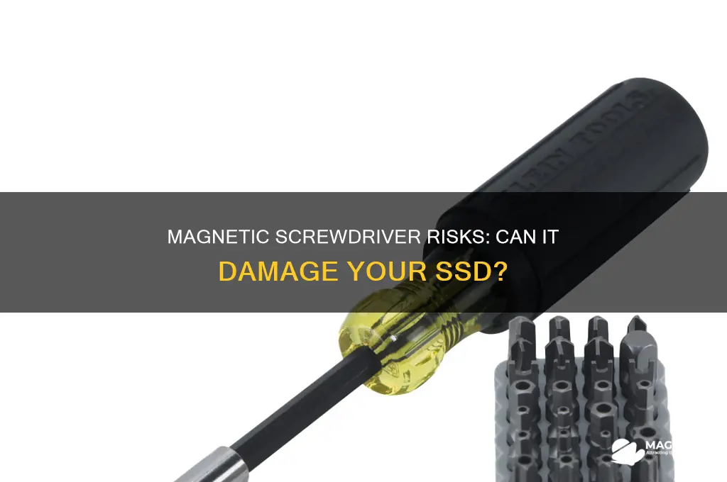 can a magnetic screwdriver hurt ssd