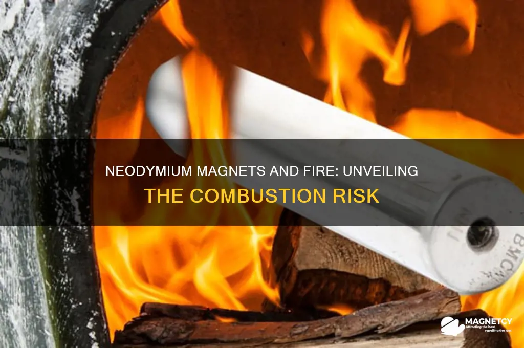 can a neodymium magnet start on fire