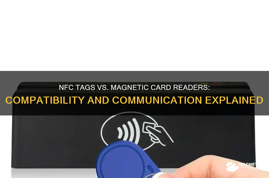 can a nfc tag communicate with magnetic card readers