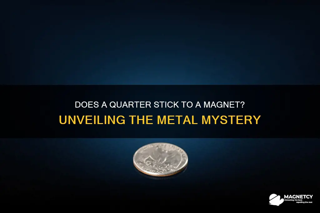 can a quarter stick to a magnet