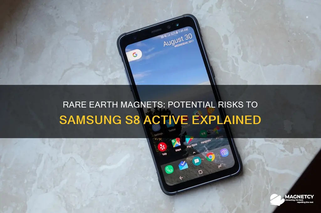 can a rare earth magnet damage a samsung s8 active