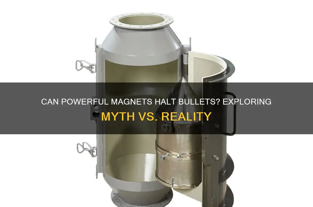 can a strong enough magnet stop a bullet