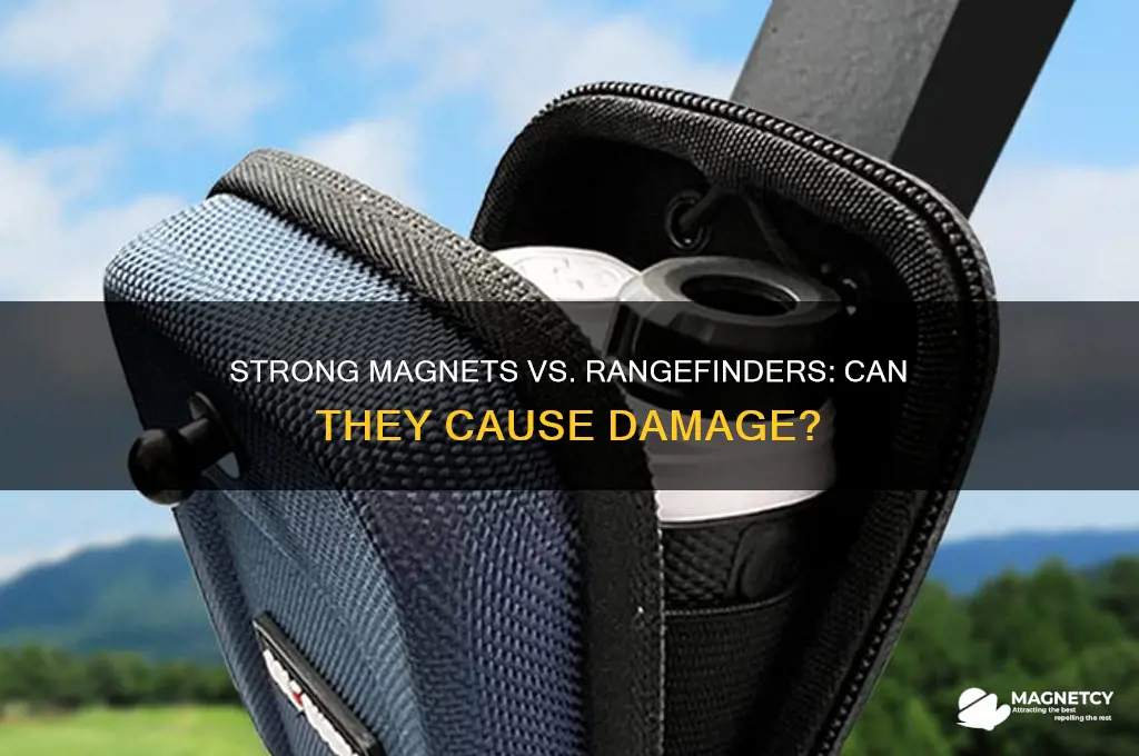 can a strong magnet break a rangefinder