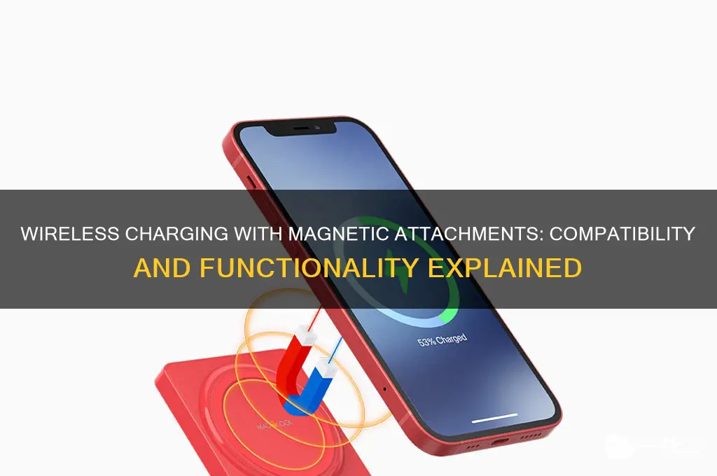 can a wireless charger work with a magnetic attachment device