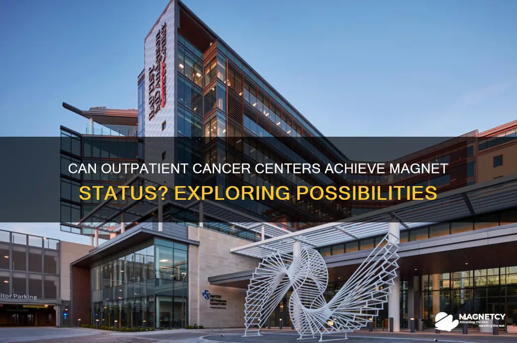 can an outpatient cancer center have magnet status