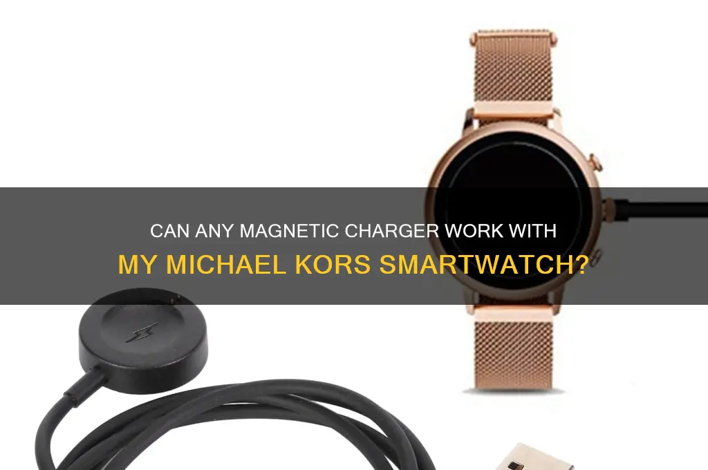 can any magnetic charger work with my michael kors smartwatch