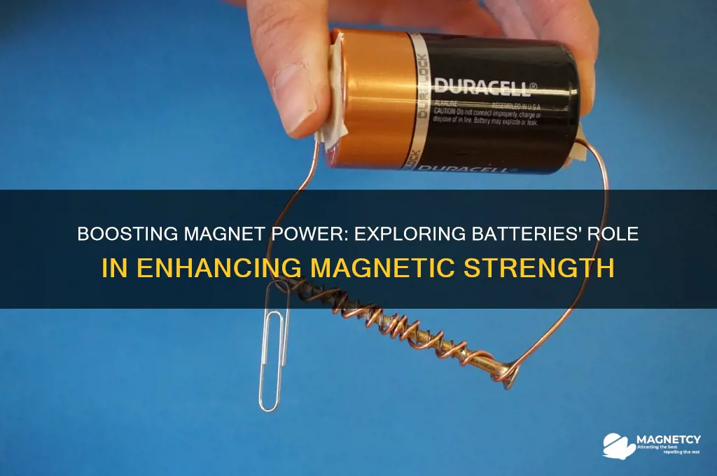 can batteries make magnets stronger