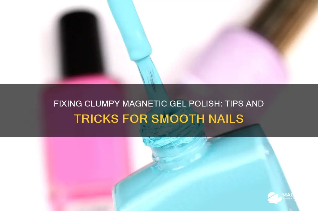can clumpy magnetic gel polish be repaired
