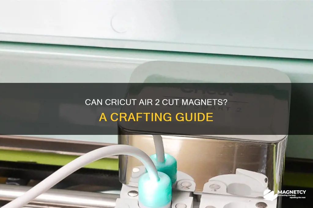 can cricut air 2 cut magnet