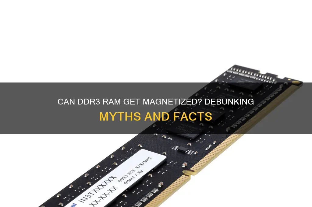 can ddr3 ram get magnetized