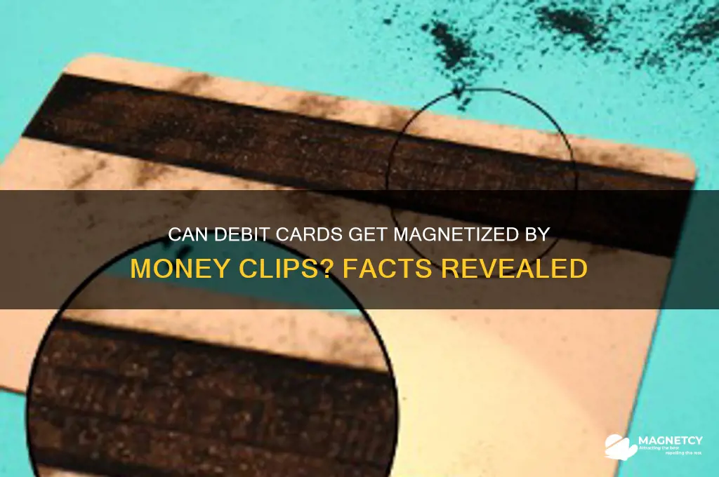 can debit vards get magnetized with money clip