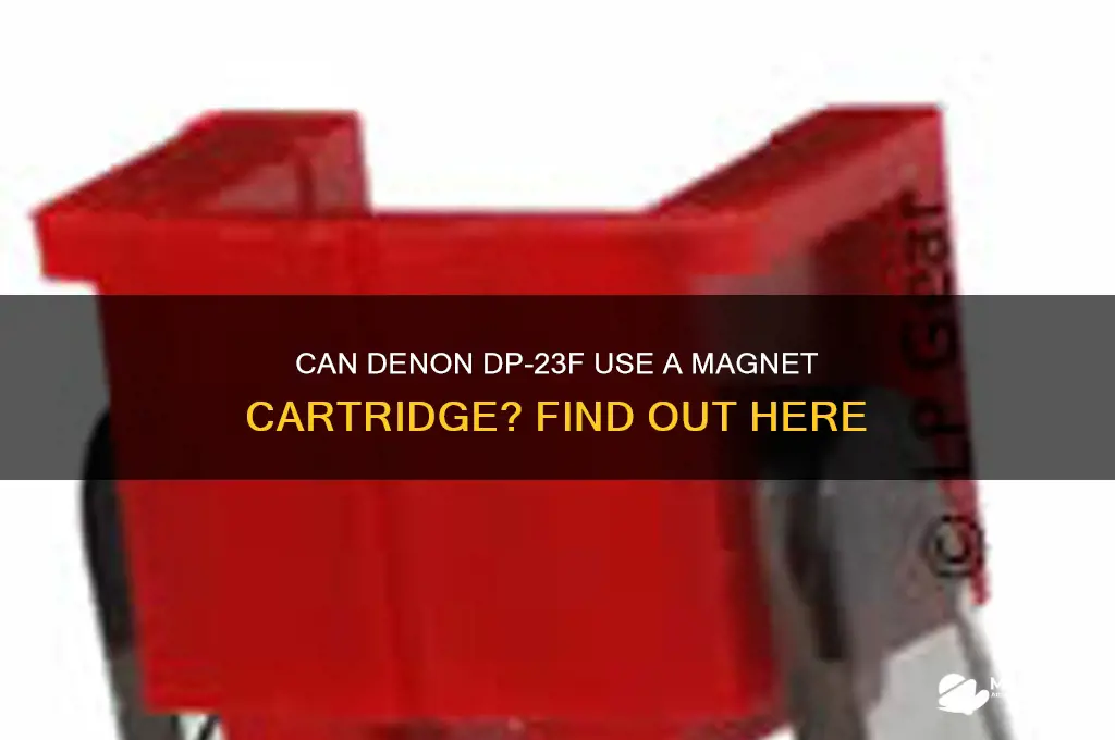 can denon dp23f use a magnet cartridge