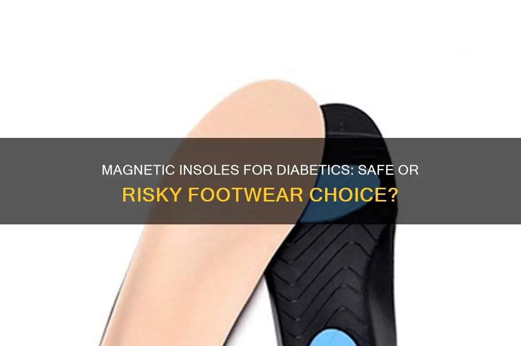 can diabetics wear insoles with magnetics in them