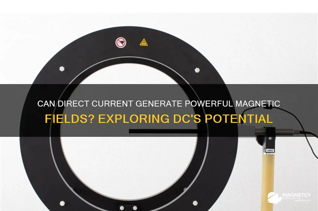 can direct current produce a strong magnetic field