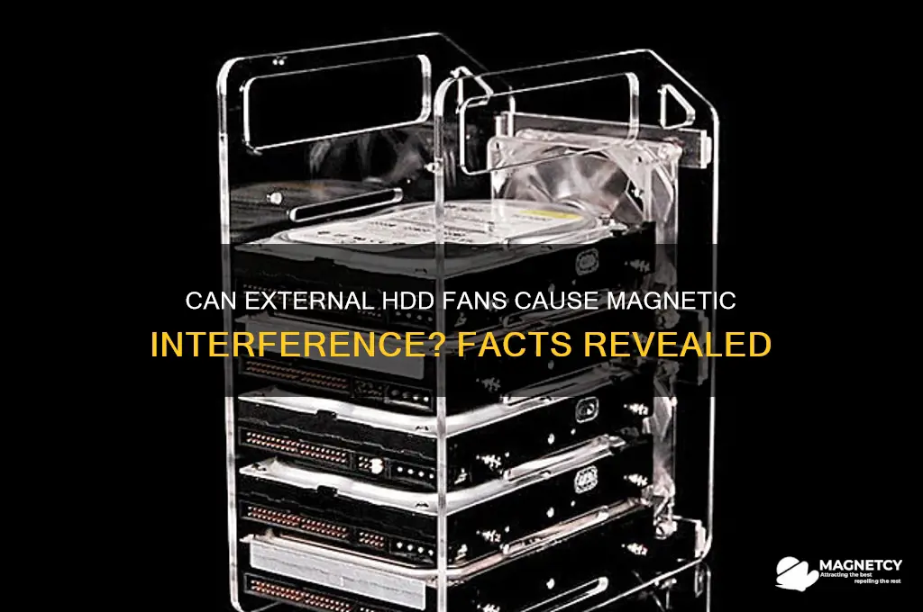 can fan in external hdd cause magnetic