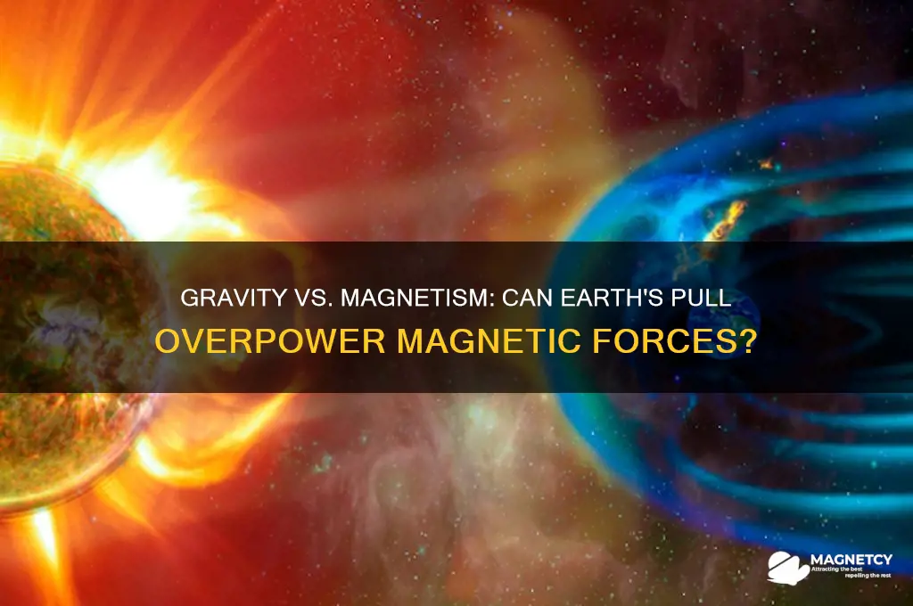 can gravity overpower magnetism
