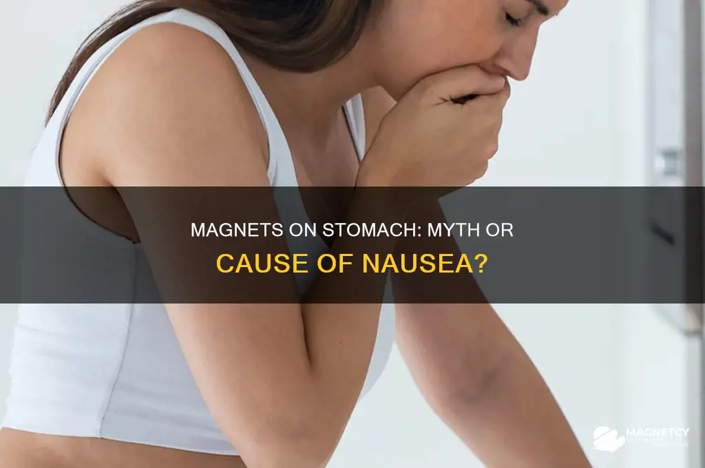 can having a magnet against your stomach make yiubsick