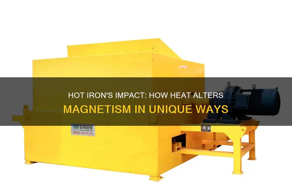 can hot iron affect magnets differently