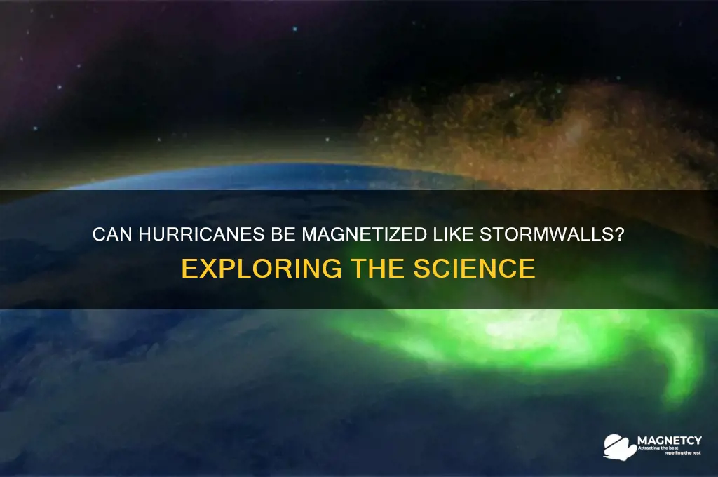 can hurricane be magnetized as stormwall also
