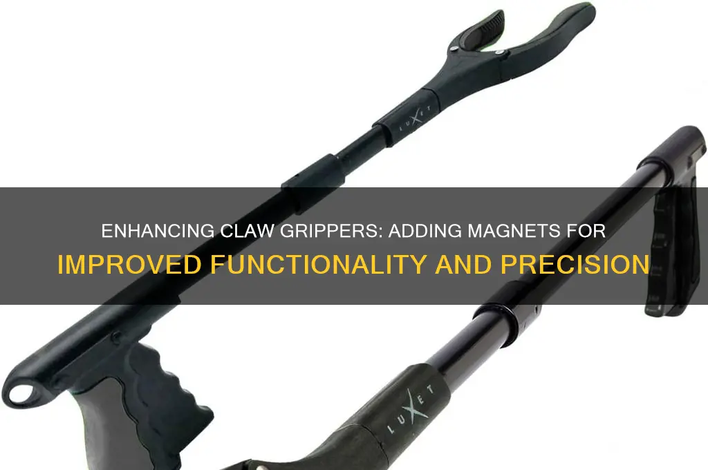 can i add a magnet to claw gripper