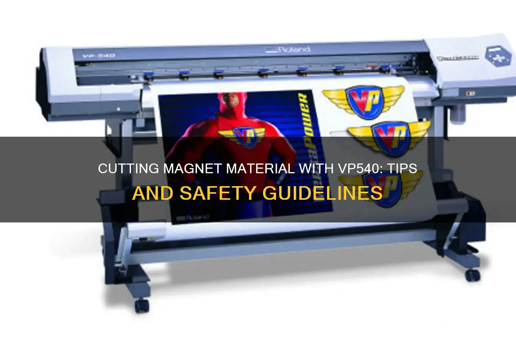 can i cut magnet material with my vp540