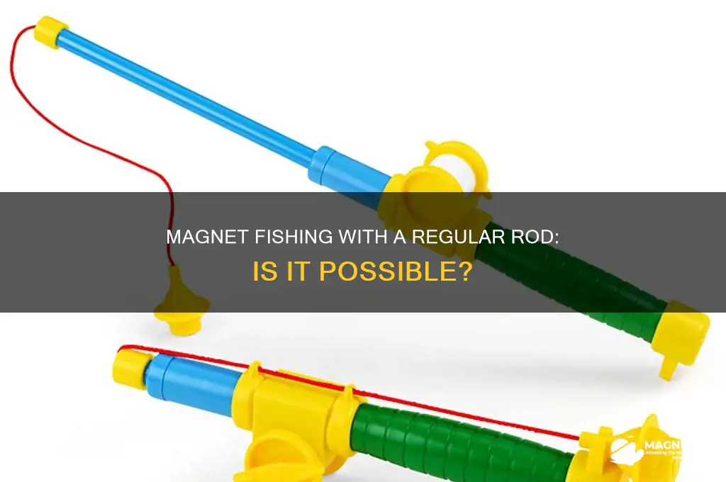 can i do magnet fishing with a regular fishing rod