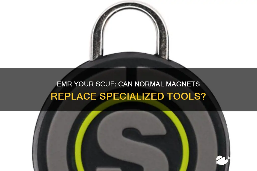 can i emr my scuf with a normal magnet