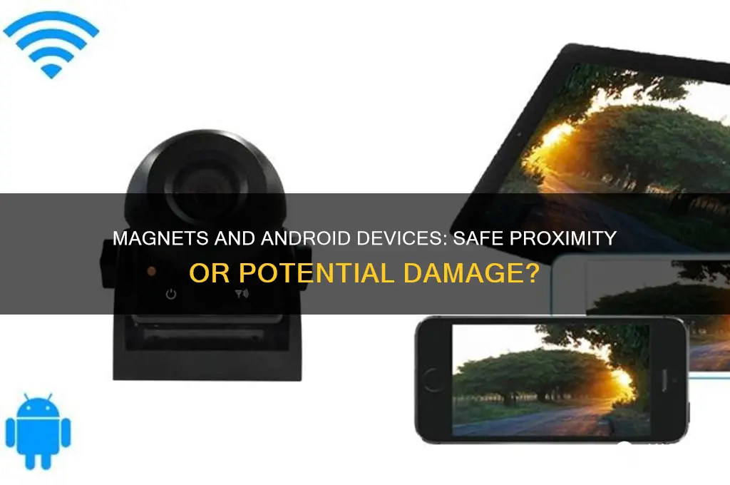 can i have a magnet around my android