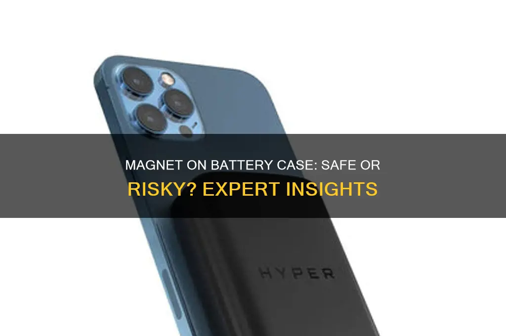 can i have a magnet on my battery case