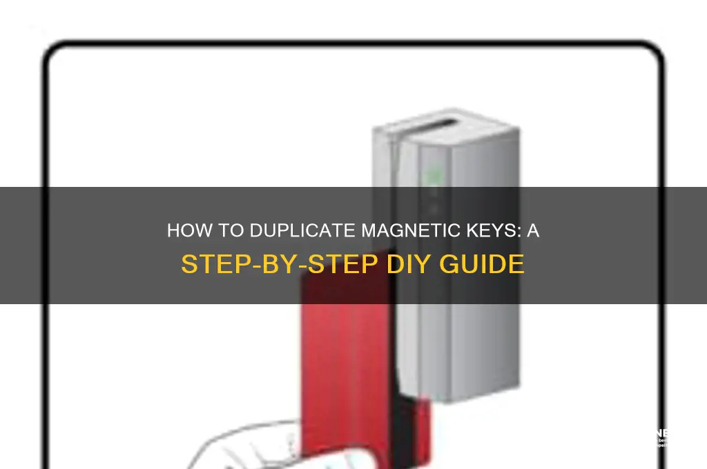 can i make a copy of magnetic key