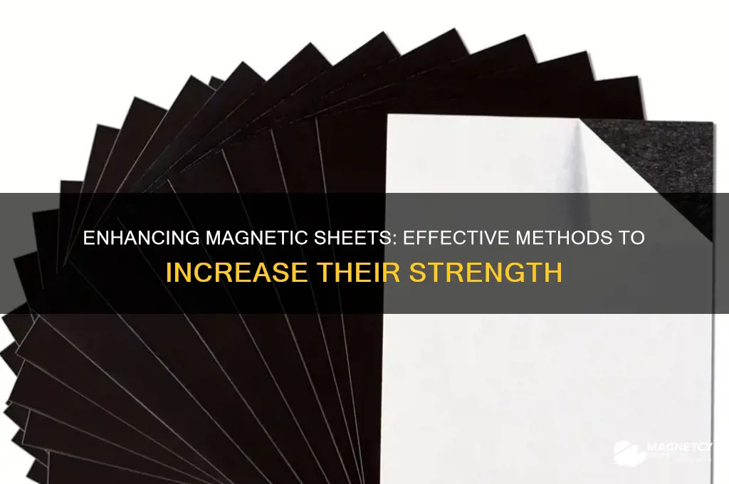 can i make magnetic sheets stronger