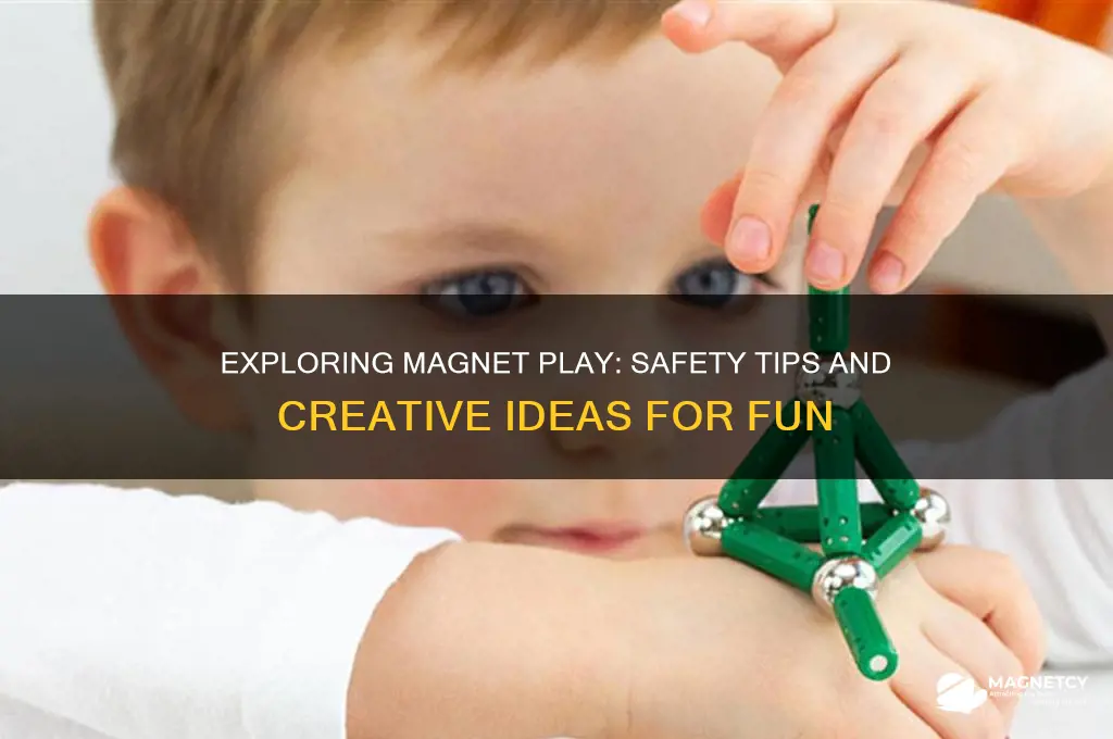 can i play with magnets
