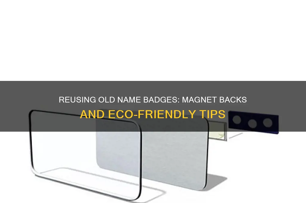 can i re-use an old name badge with magnet back