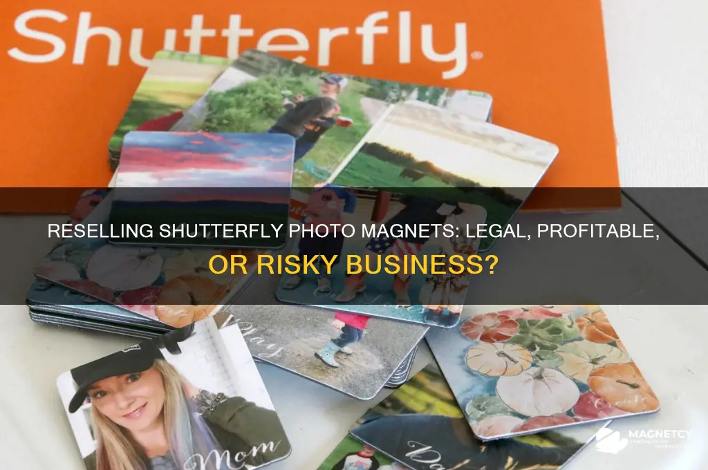 can i resell photo magnets from shutterfly