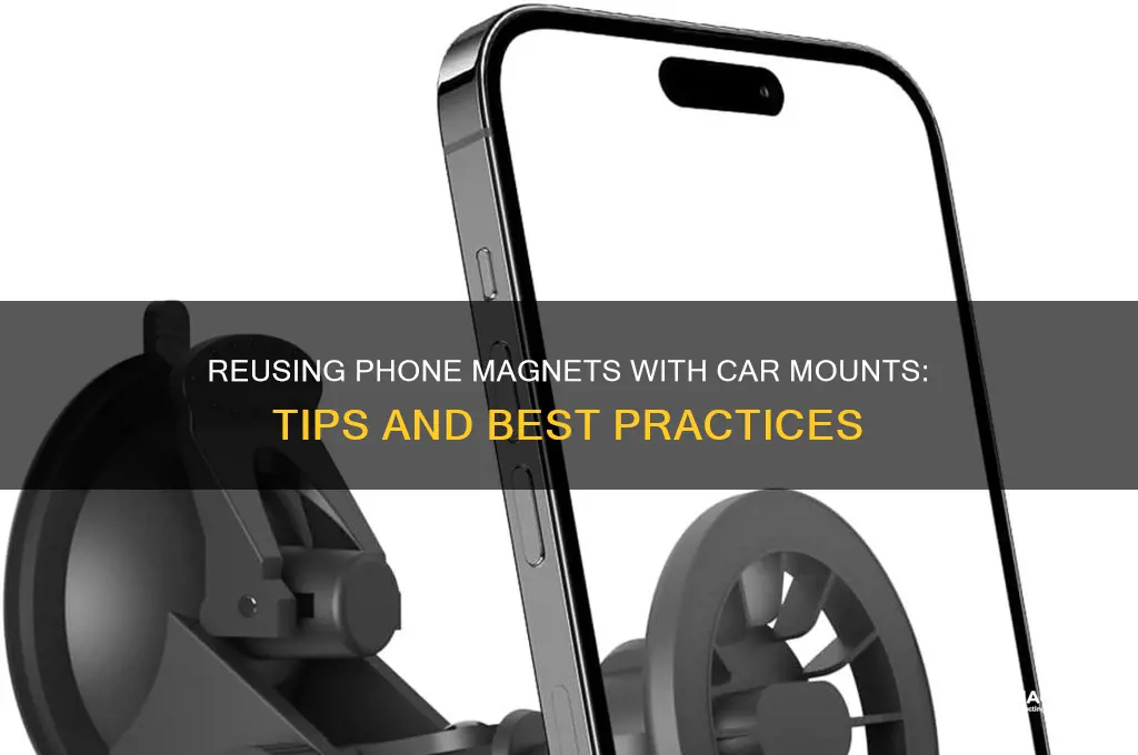 can i reuse magnets on phone when using car mount