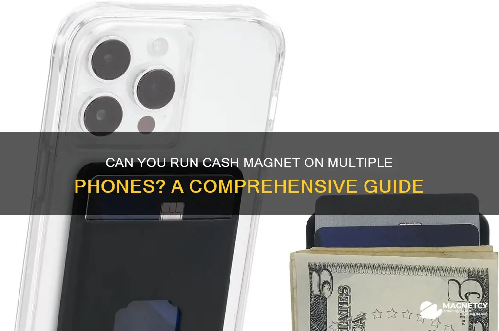 can i run cash magnet on multiple phones